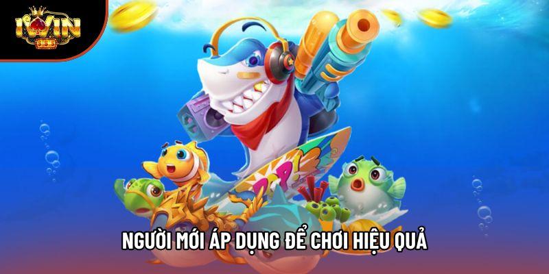 Người mới áp dụng để chơi hiệu quả Người mới áp dụng để chơi hiệu quả