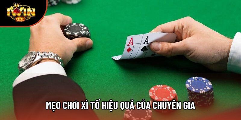 Mẹo chơi xì tố hiệu quả của chuyên gia Mẹo chơi xì tố hiệu quả của chuyên gia